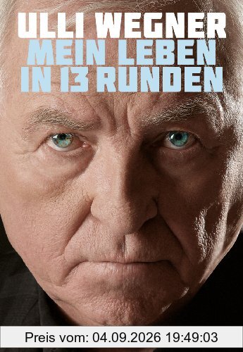 Ulli Wegner: Mein Leben in 13 Runden