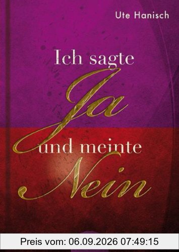 Ich sagte Ja und meinte Nein