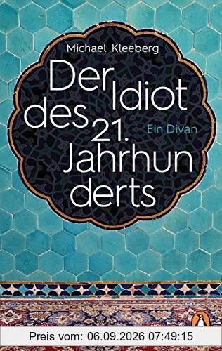 Der Idiot des 21. Jahrhunderts: Ein Divan