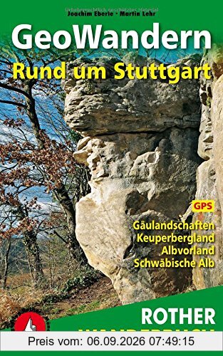 GeoWandern Rund um Stuttgart: Gäulandschaften. Keuperbergland. Albvorland. Schwäbische Alb. Mit GPS-Daten (Rother Wanderbuch)