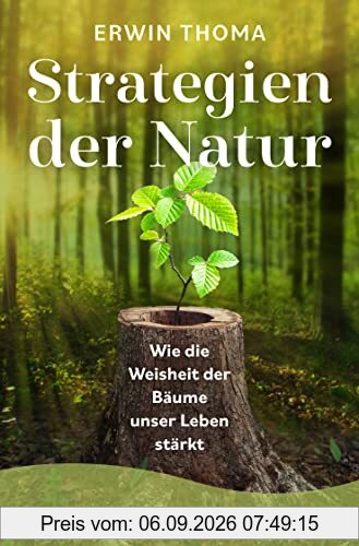 Strategien der Natur: Wie die Weisheit der Bäume unser Leben stärkt