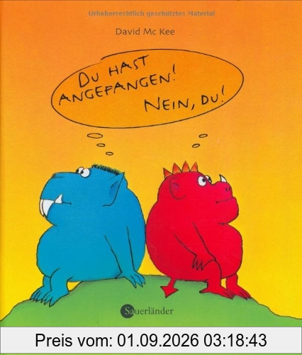 Du hast angefangen! Nein du!