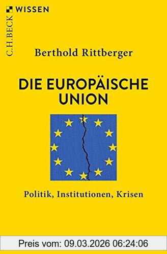 Berthold Rittberger Die Europäische Union, Politik, Institutionen, Krisen
