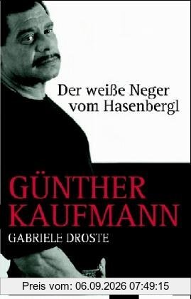 Günther Kaufmann. Der weiße Neger vom Hasenbergl
