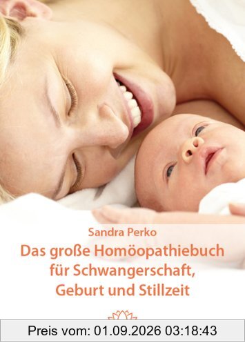Das große Homöopathiebuch für Schwangerschaft, Geburt und Stillzeit