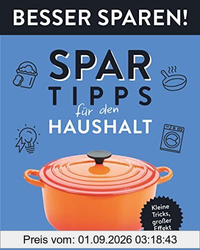 Spar-Tipps für den Haushalt • Besser Sparen!: Kleine Tricks, großer Effekt