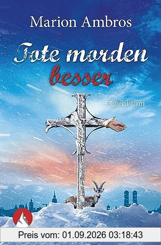 Tote morden besser: Alpenkrimi (Rother Bergkrimi)