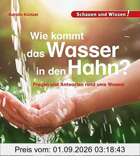 Wie kommt das Wasser in den Hahn?: Schauen und Wissen!