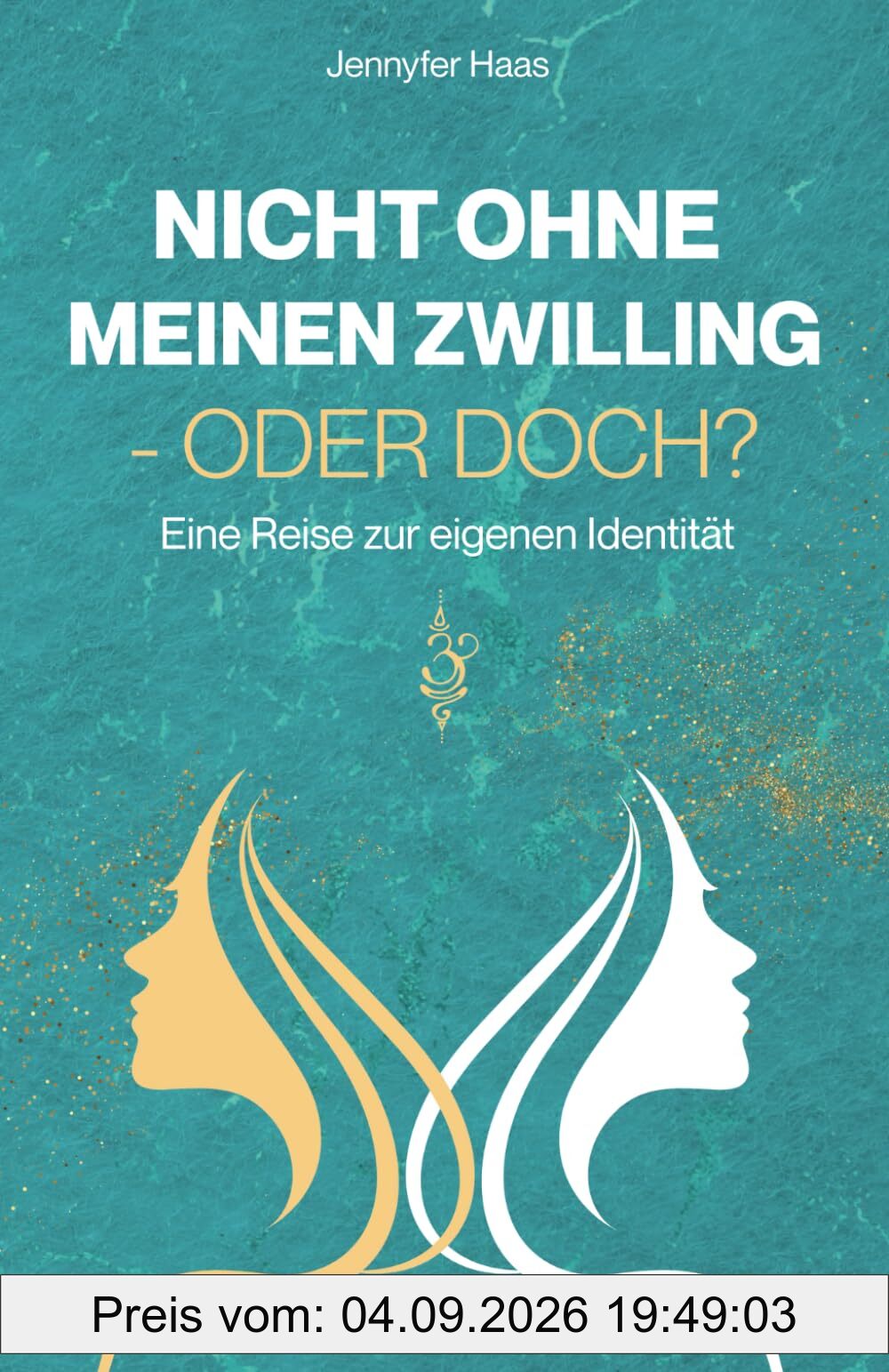 Nicht ohne meinen Zwilling - oder doch?: Eine Reise zur eigenen Identität
