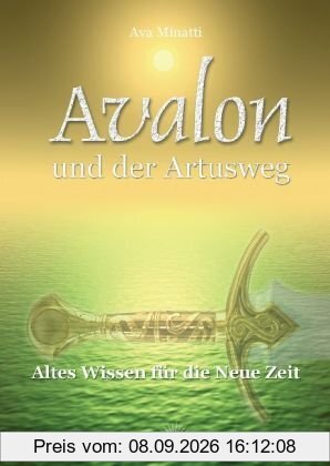 Avalon und der Artusweg: Altes Wissen für die Neue Zeit
