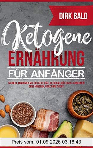 Ketogene Ernährung für Anfänger: Schnell abnehmen mit der Keto-Diät. Ketogene Diät heißt Abnehmen ohne Hungern, ganz ohne Sport!