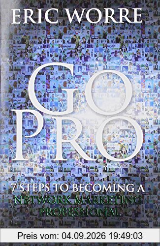 Go Pro - 7 Steps to Becoming a Network Marketing Professional