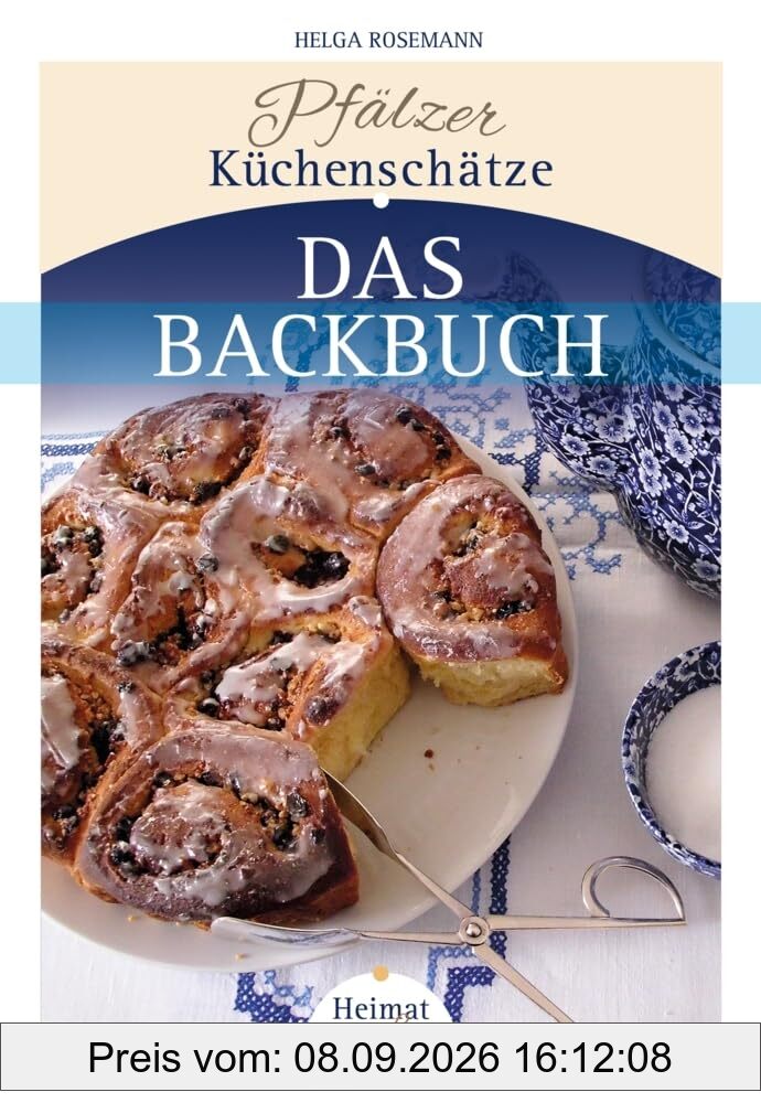 Pfälzer Küchenschätze - Das Backbuch - Köstliche Backtraditionen aus der Pfalz – Vom Ofen direkt ins Herz