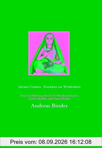 Advaita Vedanta - Erwachen zur Wirklichkeit: Eine Einführung durch Sri Shankaracharyas Tattva-Bodha und Atma-Bodha