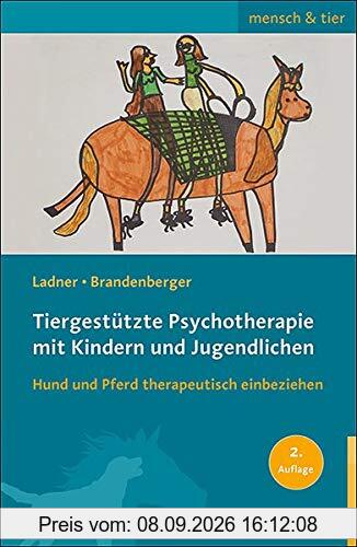 Tiergestützte Psychotherapie mit Kindern und Jugendlichen: Hund und Pferd therapeutisch einbeziehen (mensch & tier)