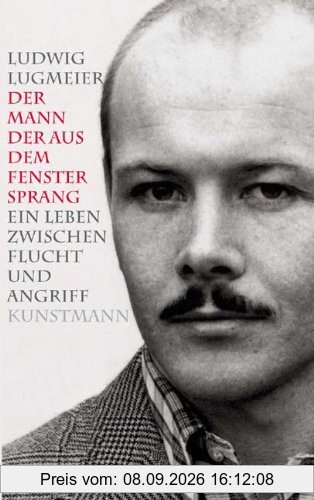 Der Mann der aus dem Fenster sprang: Ein Leben zwischen Flucht und Angriff