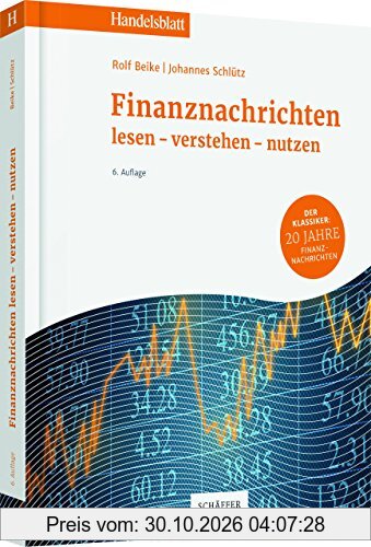 Finanznachrichten lesen - verstehen - nutzen: Ein Wegweiser durch Kursnotierungen und Marktberichte (Handelsblatt-Bücher)