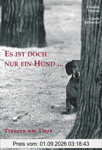 Es ist doch nur ein Hund ...: Trauer um Tiere