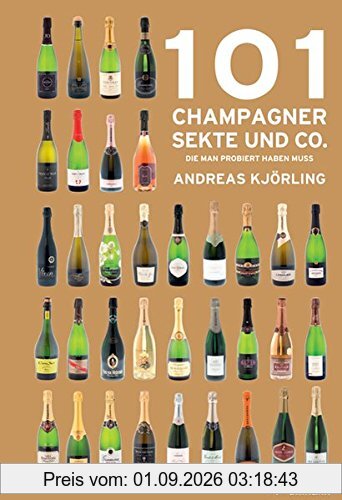 101 Champagner, Sekt und Co.: die man probiert haben muss