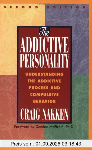 The Addictive Personality: Understanding the Addictive Process and Compulsive Behavior