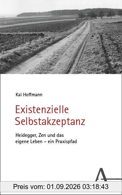 Existenzielle Selbstakzeptanz: Heidegger, Zen und das eigene Leben – ein Praxispfad