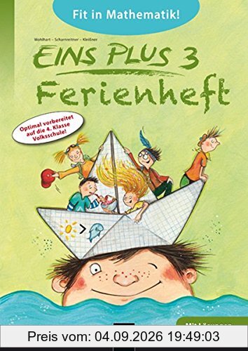EINS PLUS 3, Ferienheft: Optimal vorbereitet auf die 4. Klasse Volksschule! Ausgabe Österreich!
