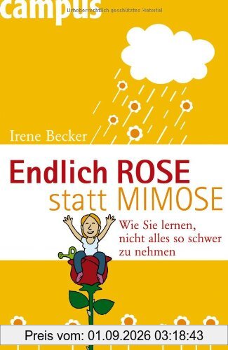Endlich Rose statt Mimose: Wie Sie lernen, nicht alles so schwer zu nehmen