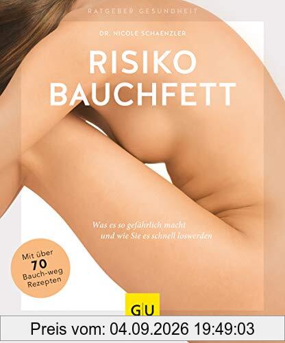Risiko Bauchfett: Was es so gefährlich macht und wie Sie es schnell loswerden (GU Ratgeber Gesundheit)