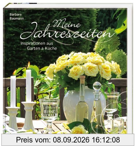 Meine Jahreszeiten: Inspirationen aus Garten und Küche