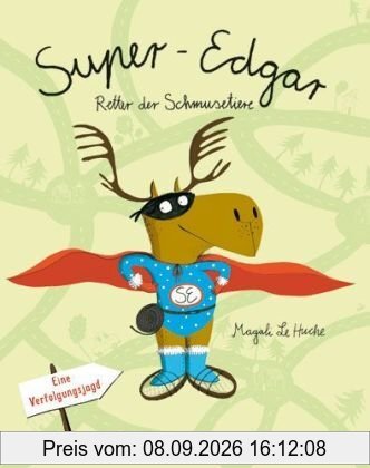 Super-Edgar, Retter der Schmusetiere: Eine Verfolgungsjagd. Vierfarbiges Pappbilderbuch