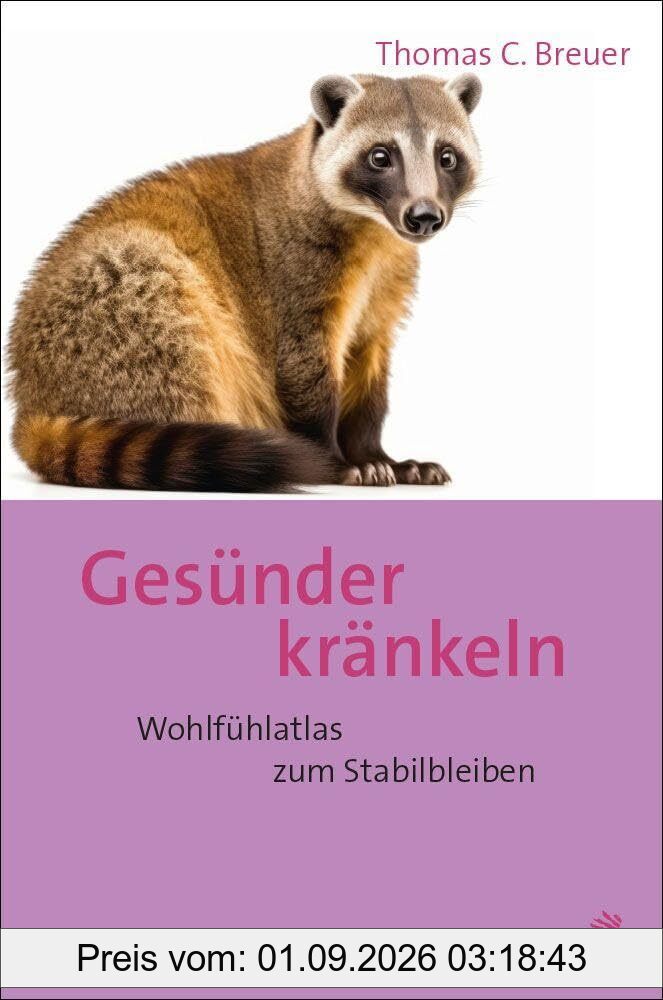 Gesünder kränkeln: Wohlfühlatlas zum Stabilbleiben