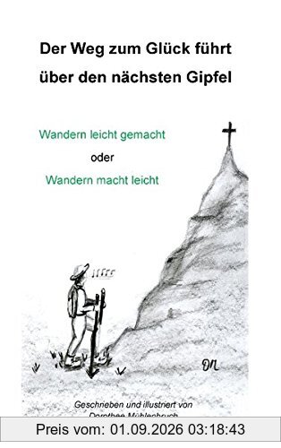 Der Weg zum Glück führt über den nächsten Gipfel: Wandern leicht gemacht oder Wandern macht leicht