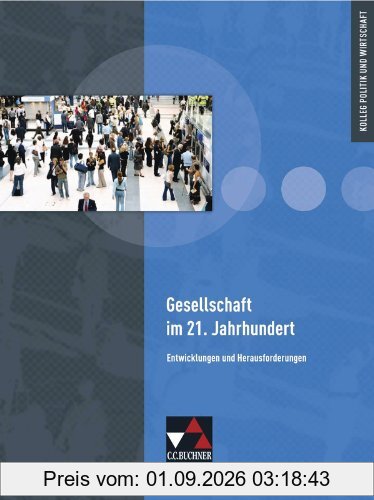 Kolleg Politik und Wirtschaft / Gesellschaft im 21. Jahrhundert: Unterrichtswerk für die Oberstufe / Entwicklungen und Herausforderungen