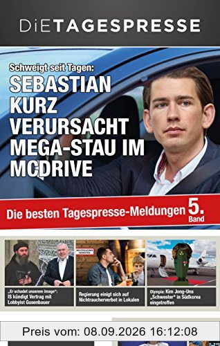 Die Tagespresse 2018: Schweigt seit Tagen: Sebastian Kurz verursacht Mega-Stau im McDrive