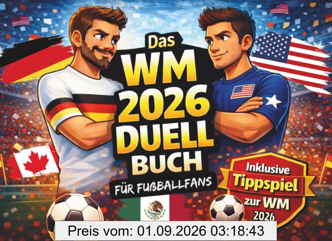 Das Fußball WM 2026 Duell-Buch für Fußballfans: Geschenke für Männer, Freunde und Kinder ab 12 Jahren als WM 2026 Fanartikel - mit großem WM Tippspiel ... 2026 (Duell und Challenge Premium Bücher)