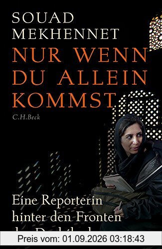 Nur wenn du allein kommst: Eine Reporterin hinter den Fronten des Jihad