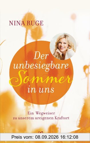 Der unbesiegbare Sommer in uns: Ein Wegweiser zu unserem ureigenen Kraftort