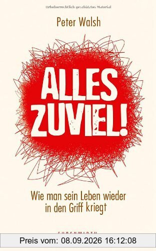 Alles zuviel!: Wie man sein Leben wieder in den Griff kriegt