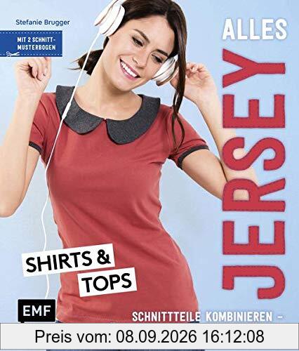 Alles Jersey – Shirts und Tops: Schnittteile kombinieren – Über 500 Oberteile in den Größen 34–44 nähen - Mit 2 Schnittmusterbogen