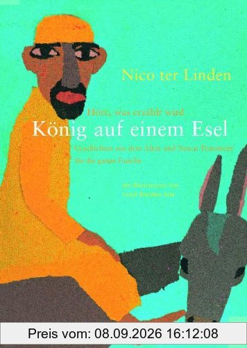 König auf einem Esel: Geschichten aus dem Alten und Neuen Testament für die ganze Familie