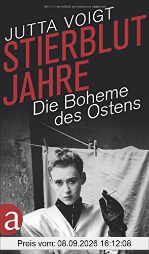 Stierblutjahre: Die Boheme des Ostens
