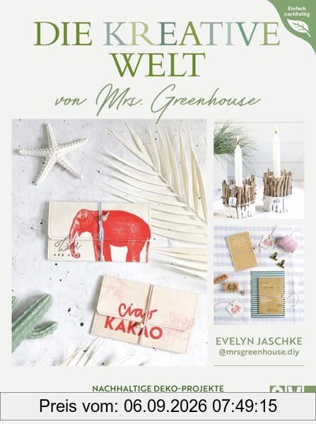 DIY Buch – Die kreative Welt von Mrs. Greenhouse: Nachhaltige Deko-Projekte für zu Hause. Upcycling Ideen für kreatives und nachhatliges Wohnen.