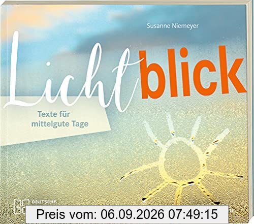 Lichtblick. Texte für mittelgute Tage