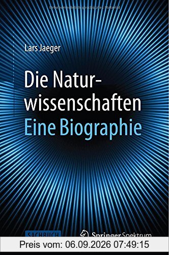 Die Naturwissenschaften: Eine Biographie