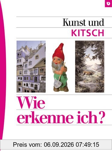 Wie erkenne ich? Kunst und Kitsch
