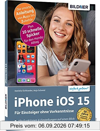 Apple iPhone mit iOS 15 - Für Einsteiger ohne Vorkenntnisse: Die verständliche Anleitung für Ihr Smartphone