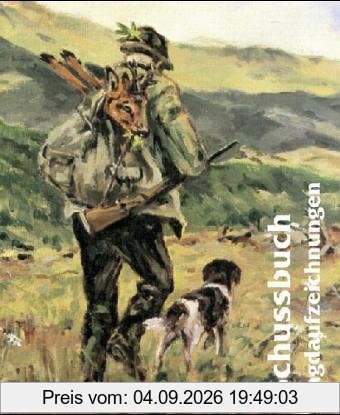 Schußbuch. Jagdaufzeichnungen