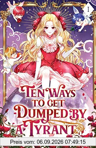 Ten Ways to Get Dumped by a Tyrant: Volume I (Light Novel)