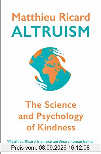 Altruism: The Science and Psychology of Kindness
