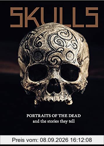Skulls: Portraits of the Dead and the Stories They Tell